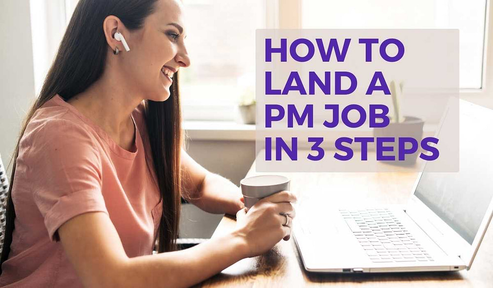 how to land a pm job in 3 steps