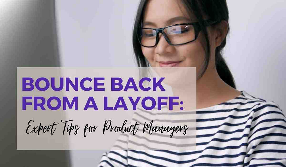 Bounce Back from a Layoff: Expert Tips for Product Managers