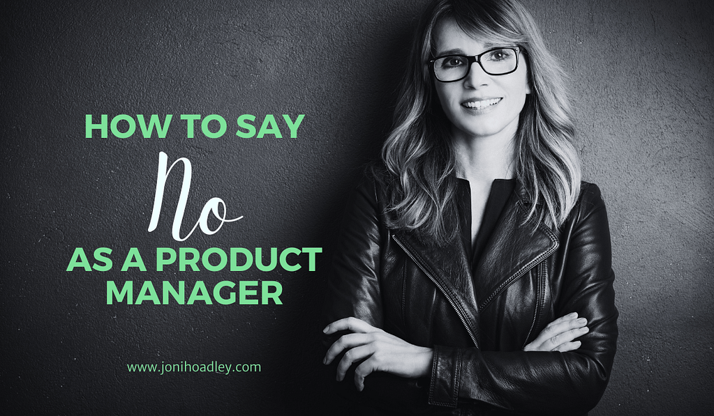 How to say “No” as a Product Manager