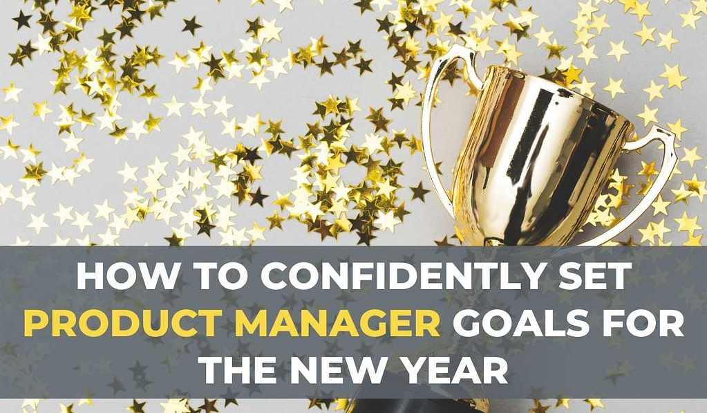 Setting Product Manager Goals for the New Year