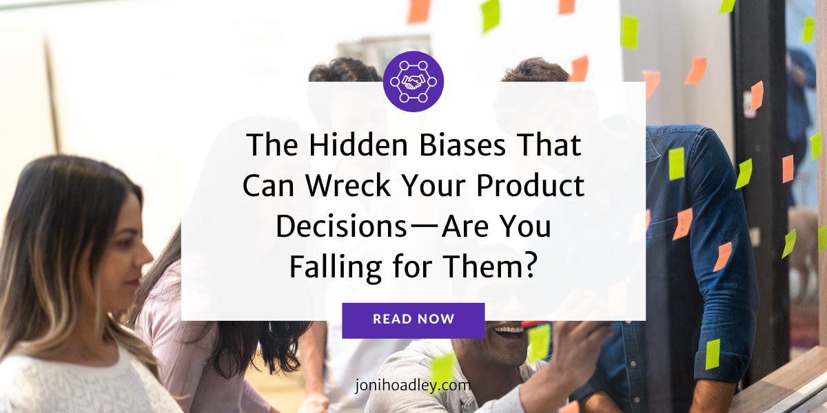 The Hidden Biases That Can Wreck Your Product Decisions—Are You Falling for Them?