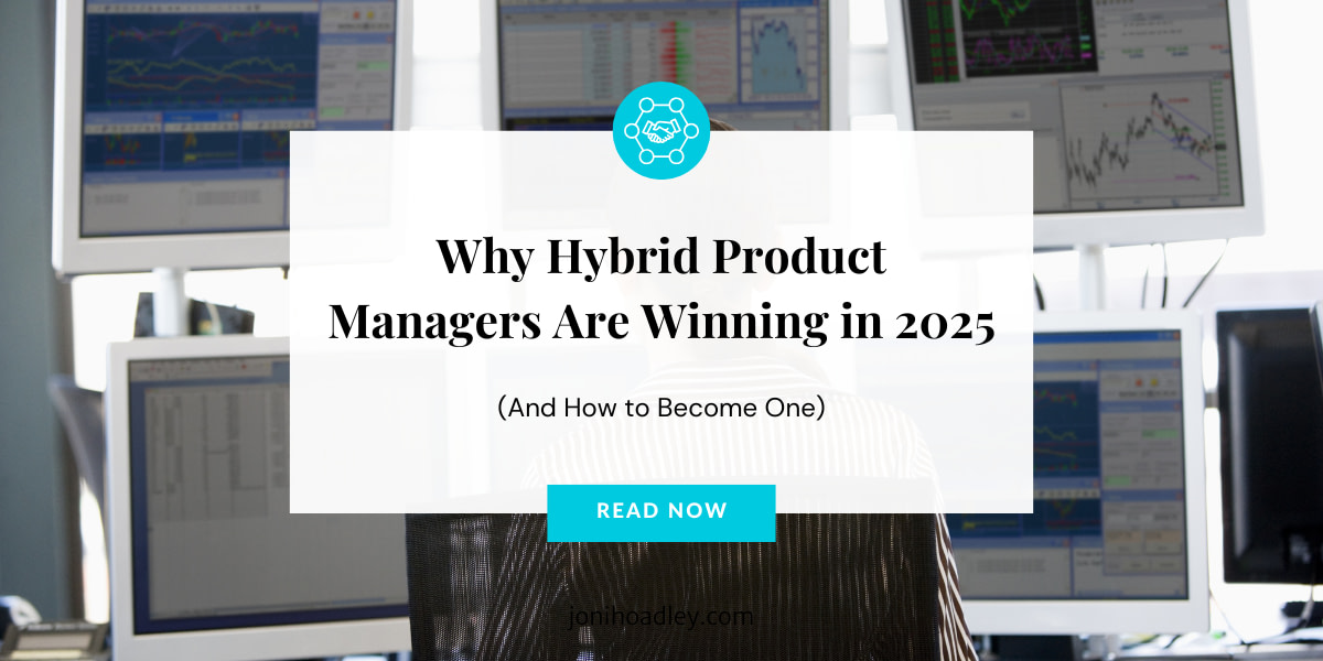 Why Hybrid Product Managers Are the Future of Product Management in 2025