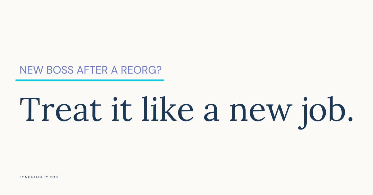 New Boss After a Reorg? Treat It Like a New Job.