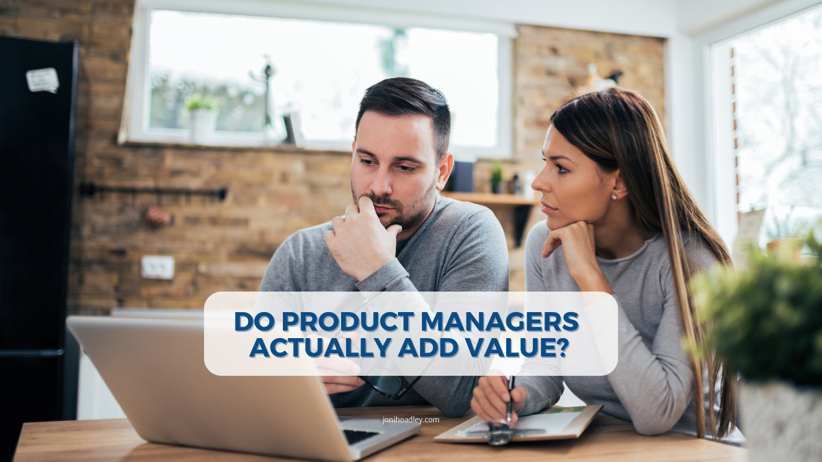 Do Product Managers Actually Add Value?