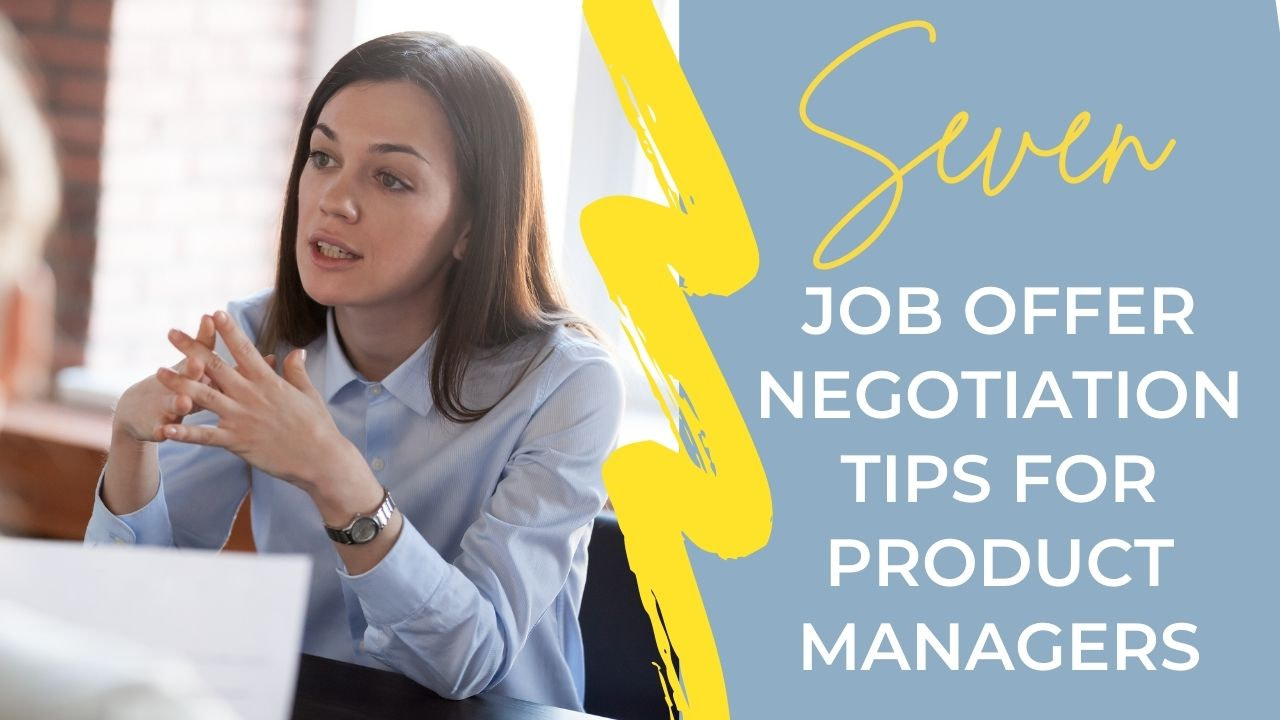 Seven Job Offer Negotiation Tips for Product Managers