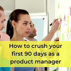 first-90-days-as-a-new-product-manager