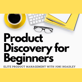 Product Discovery for Beginners - a how to guide